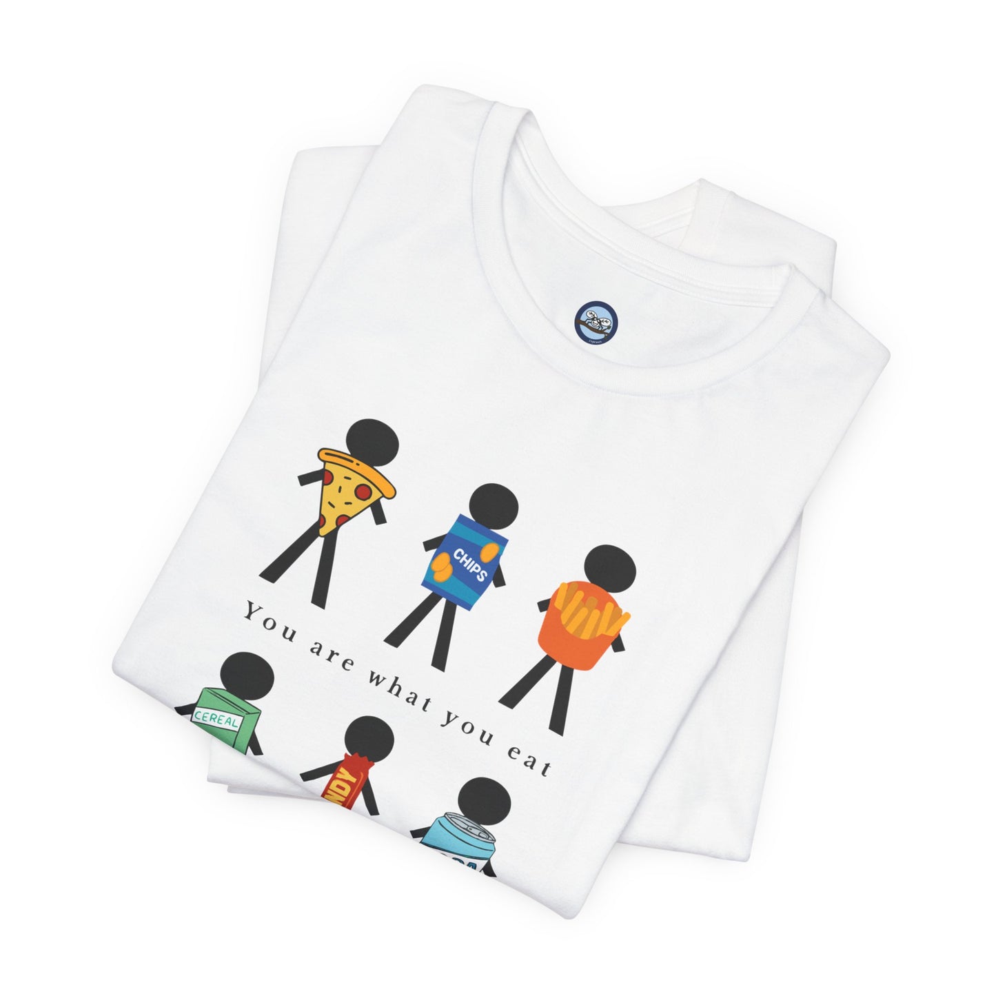 You Are What You Eat T-Shirt