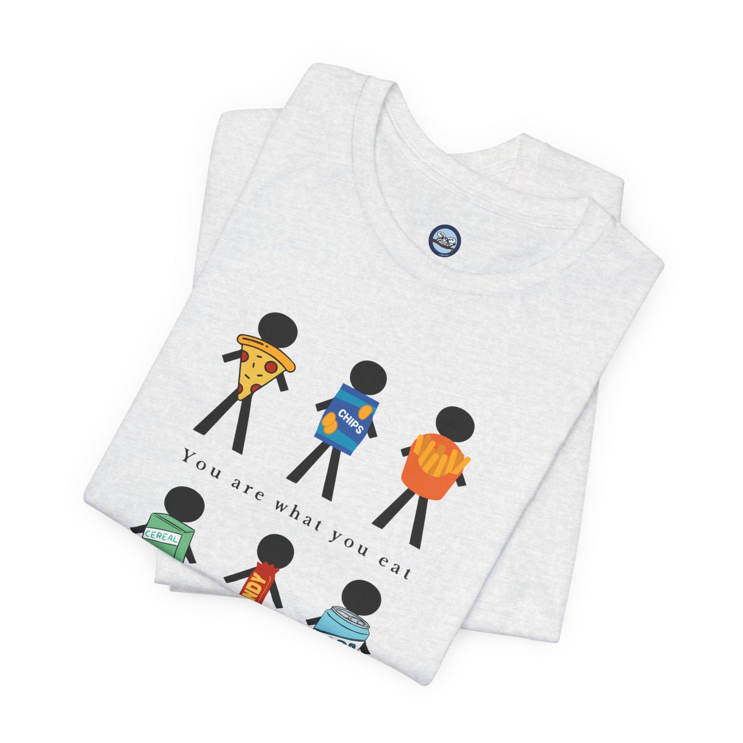 You Are What You Eat T-Shirt