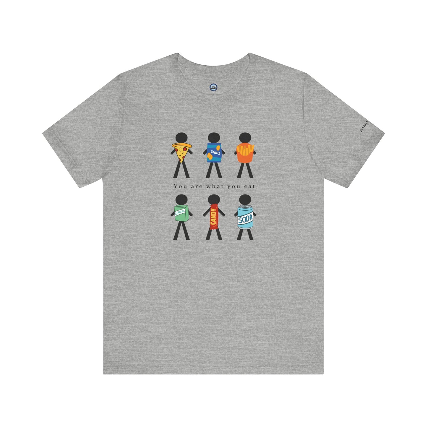 You Are What You Eat T-Shirt