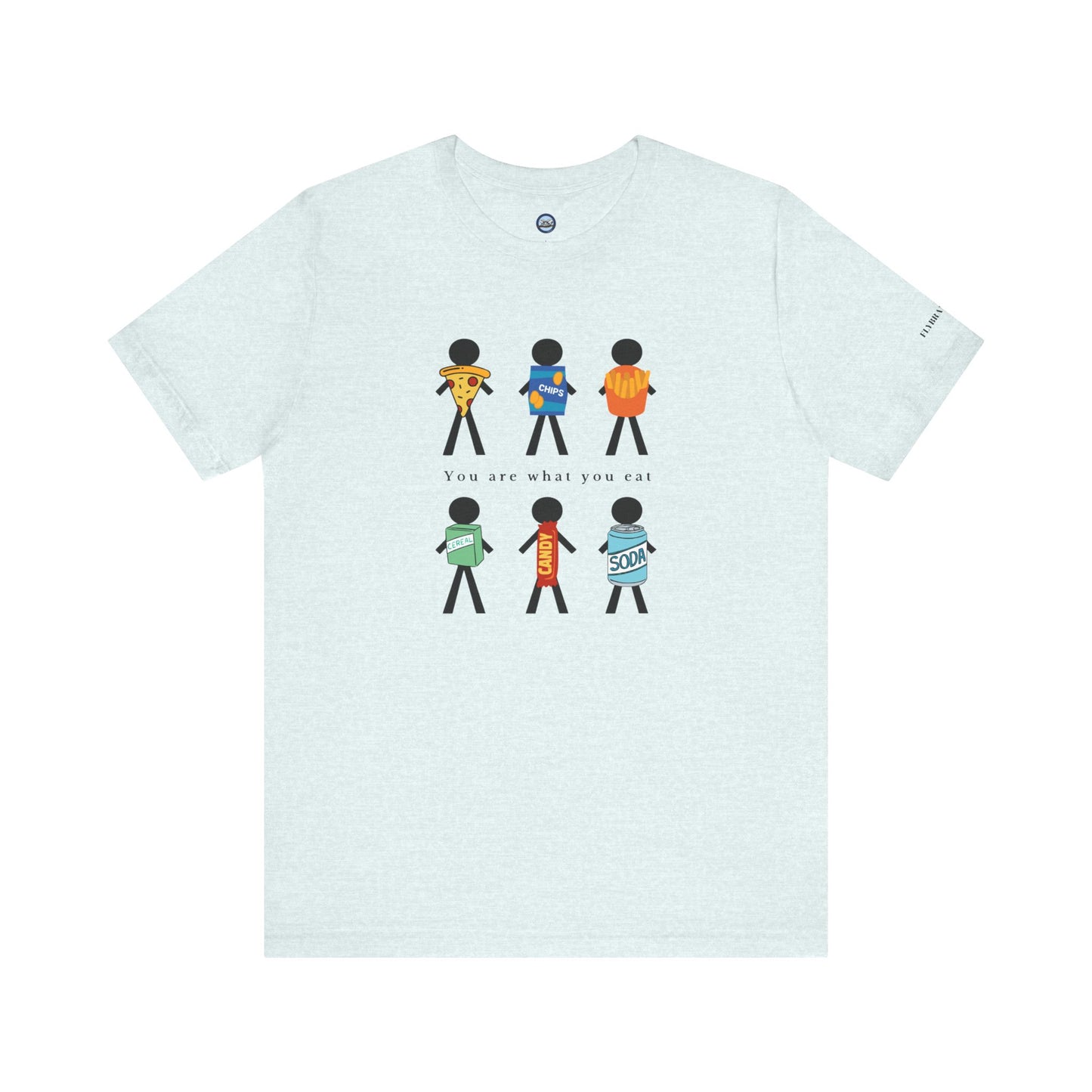 You Are What You Eat T-Shirt
