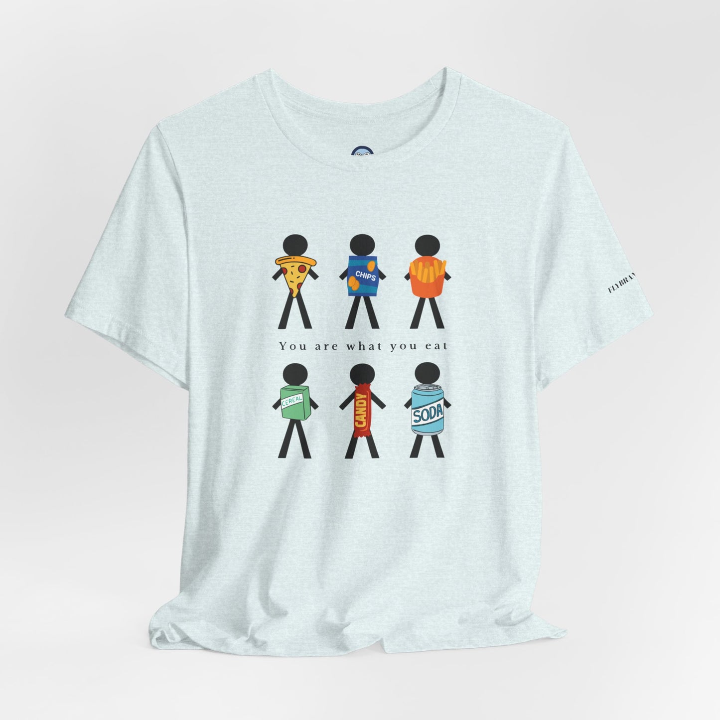 You Are What You Eat T-Shirt