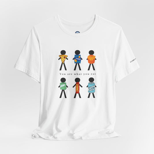 You Are What You Eat T-Shirt