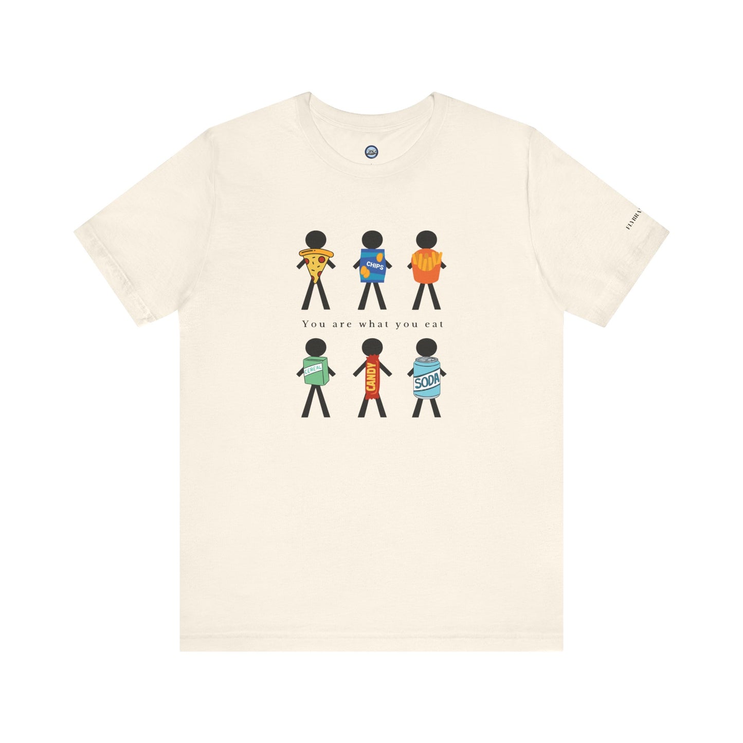 You Are What You Eat T-Shirt