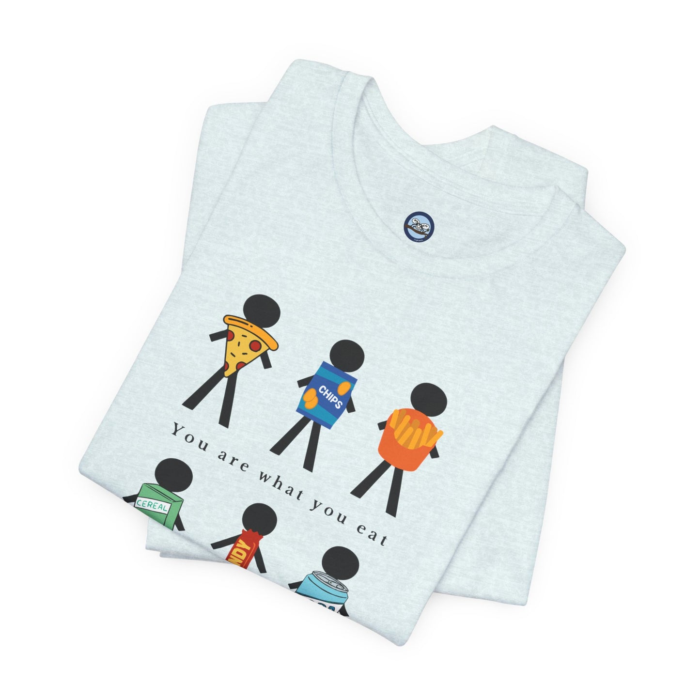 You Are What You Eat T-Shirt