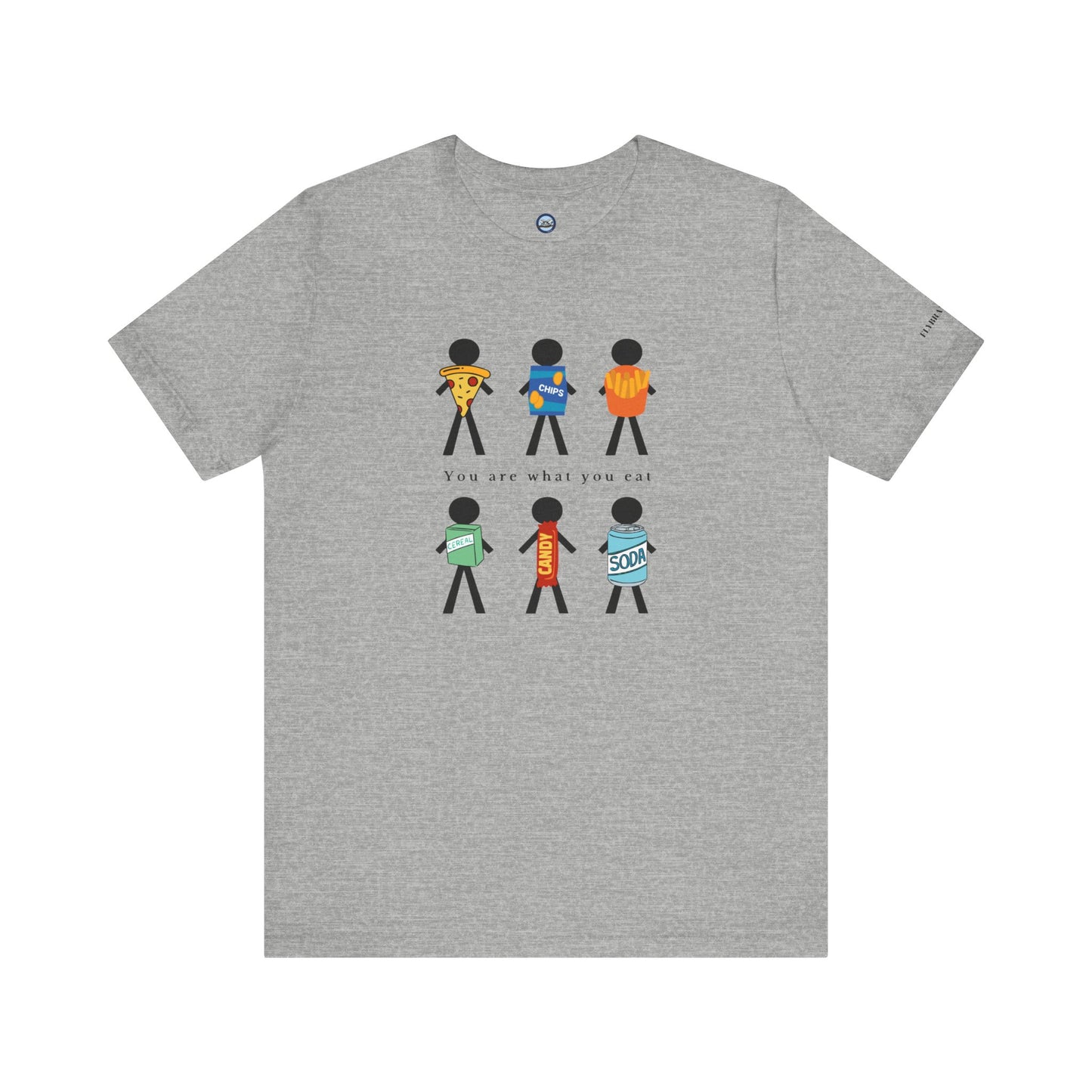 You Are What You Eat T-Shirt