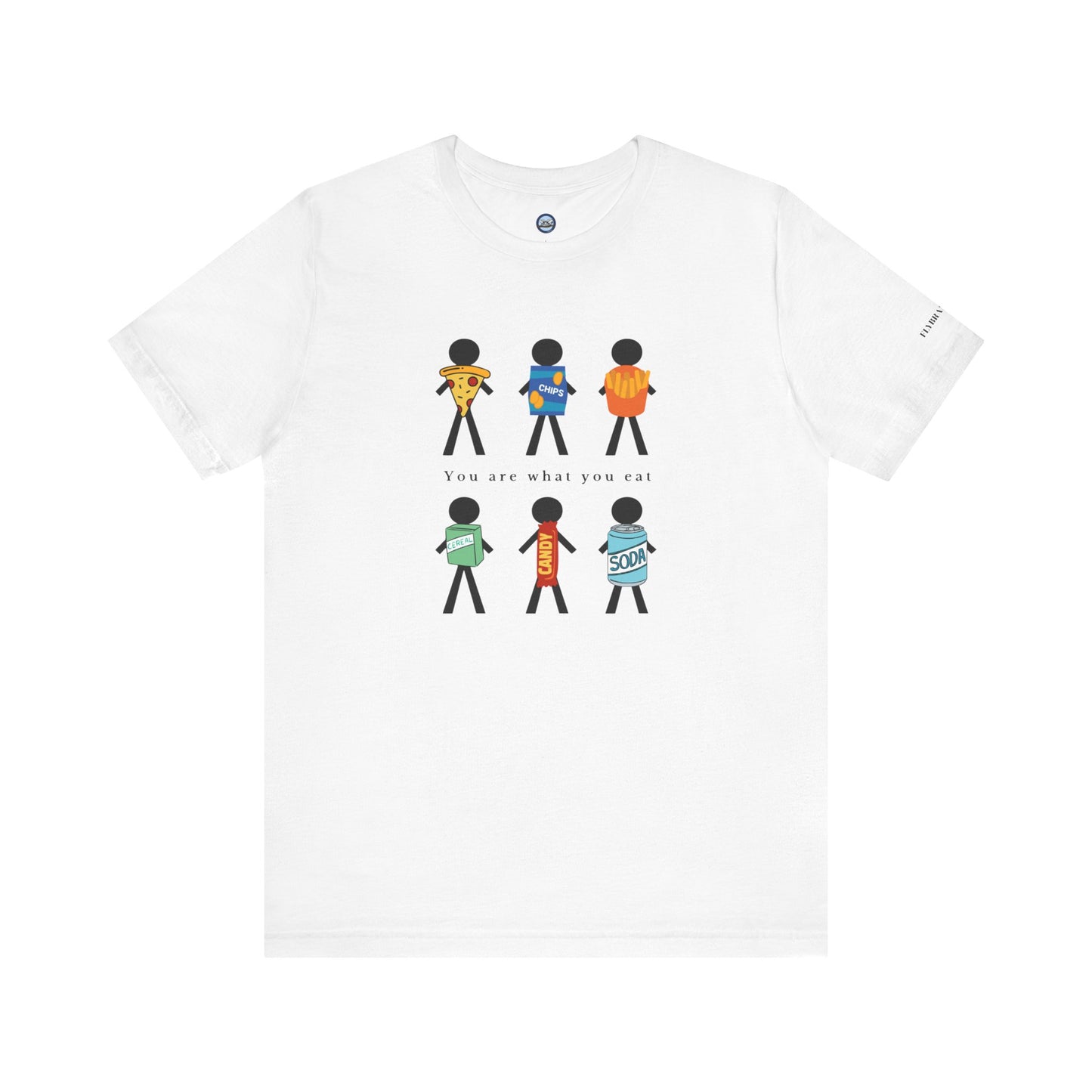 You Are What You Eat T-Shirt