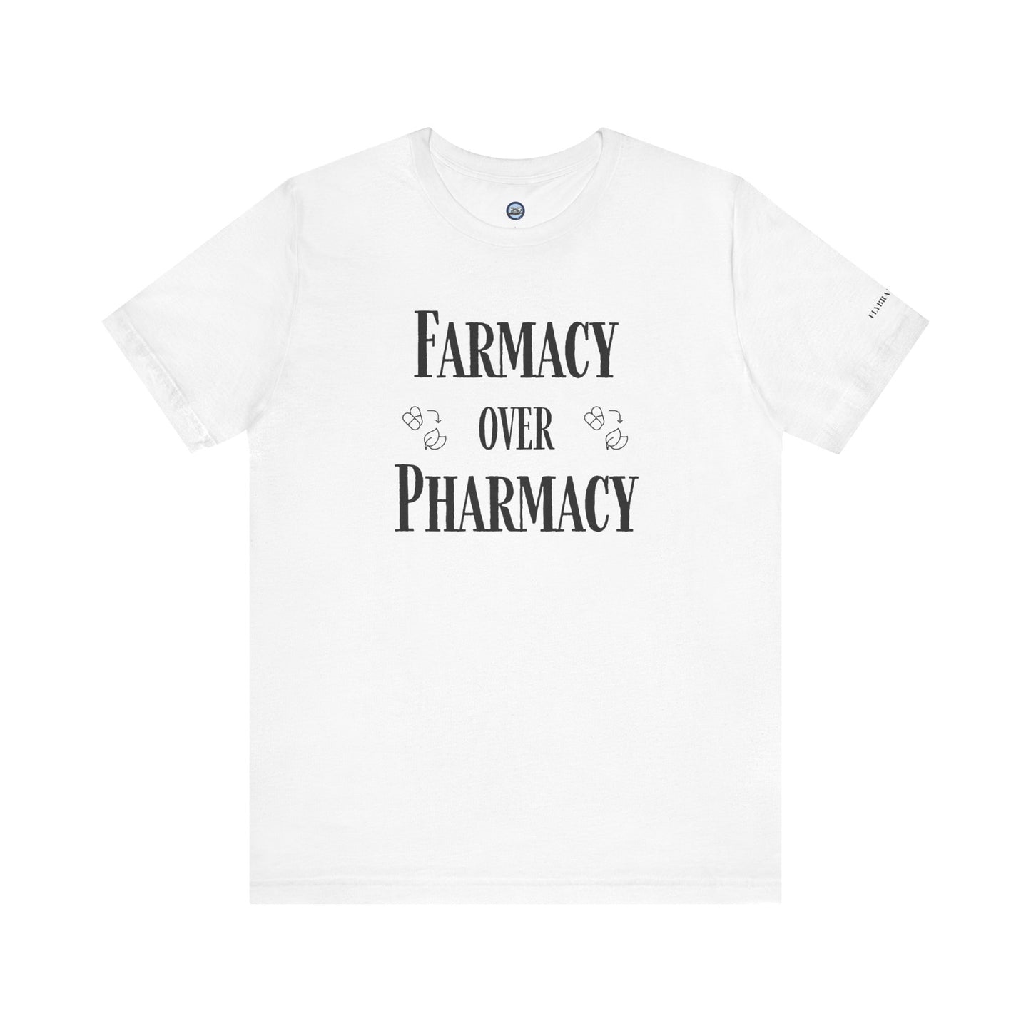 Farmacy Over Pharmacy T-Shirt